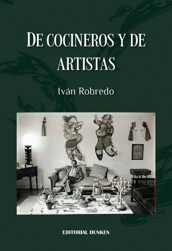 De Cocineros Y De Artistas, De Ivan Robredo. Editorial Dunken, Tapa Blanda En Español, 2023