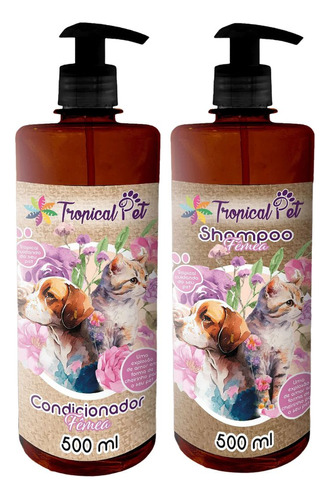 Kit Shampoo Condicionador Pet Fêmea Cão&gato 500ml Tropical