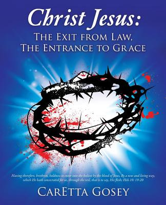 Libro Christ Jesus: The Exit From Law, The Entrance To Gr...