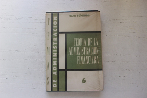 6-temas De Administración -teoria - Ezra Solomón - Ed Macchi