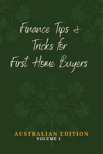 Finance Tips And Tricks For First Home Buyers, De Daniel J Donnelly., Tapa Blanda En Inglés