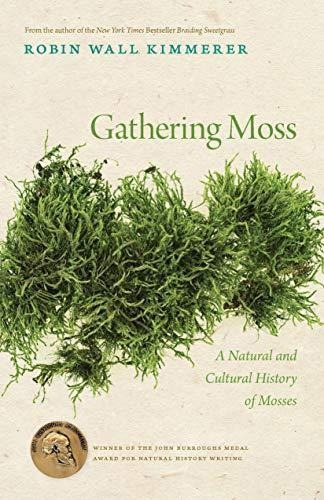 Gathering Moss: A Natural And Cultural History Of Mosses - (