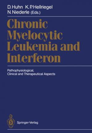 Libro Chronic Myelocytic Leukemia And Interferon - D. Huhn