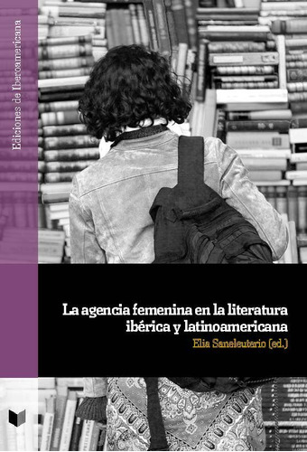 Libro La Agencia Femenina En La Literatura Ibã©rica Y Lat...