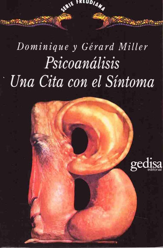 Psicoanálisis una cita con el síntoma, de Miller, Dominique. Serie Serie Freudiana Editorial Gedisa en español, 1994