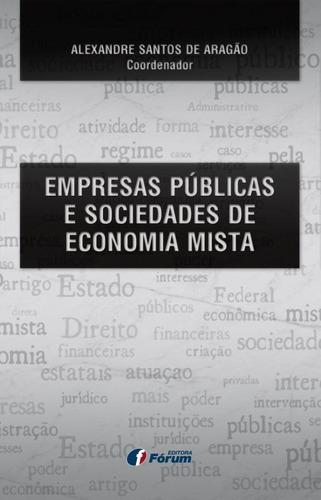 Empresas públicas e sociedades de economia mista, de Aragão, Alexandre Santos de. Editora Fórum Ltda, capa mole em português, 2015