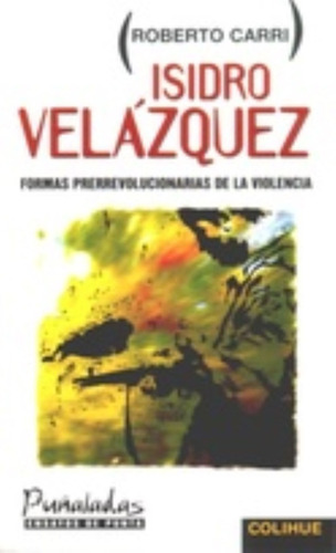 Isidro Velázquez Formas Prerrevolucionarias De La Violencia