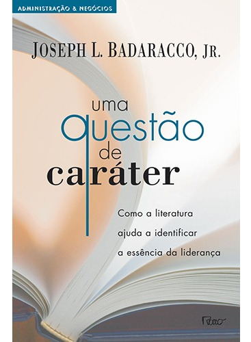 Livro Uma Questão de Caráter de Joseph L Badaracco Jr Edição 1 Capa Mole 2008 Em Português Editora Rocco Ltda