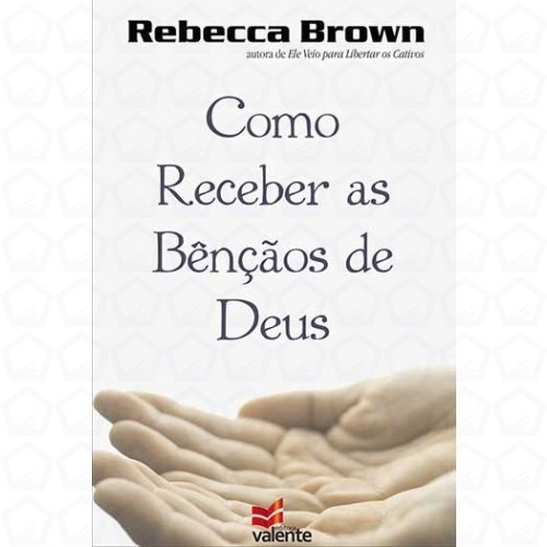 Como Receber As Bençãos De Deus