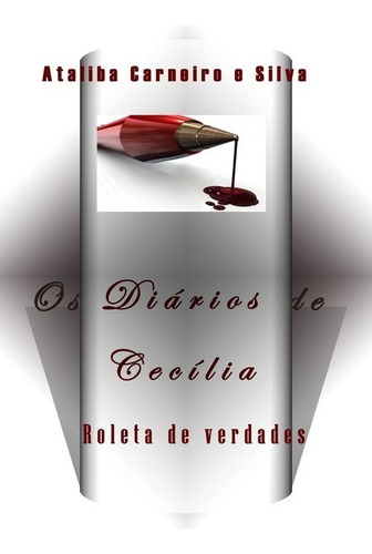 Os Diários De Cecília: Roleta De Verdades, De Ataliba Carneiro E Silva. Série Não Aplicável, Vol. 1. Editora Clube De Autores, Capa Mole, Edição 1 Em Português, 2020