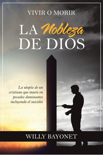 Libro: La Nobleza De Dios: Vivir O Morir (spanish Edition)