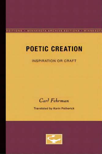 Poetic Creation: Inspiration Or Craft, De Fehrman, Carl. Editorial Univ Of Minnesota Pr, Tapa Blanda En Inglés