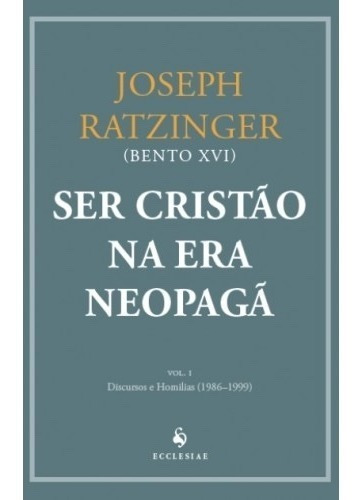 Ser Cristão Na Era Neopagã - Vol. I ( Bento Xvi )