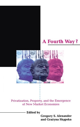 Libro A Fourth Way?: Privatization, Property, And The Eme...