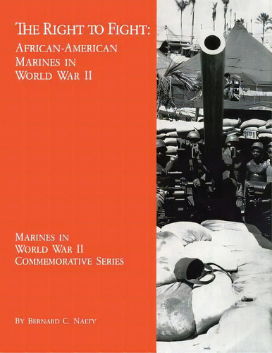 The Right To Fight: African-american Marines In World War Ii, De Nalty, Bernard C.. Editorial Createspace, Tapa Blanda En Inglés
