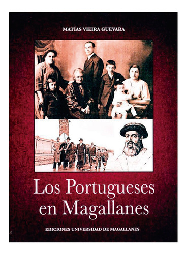 Los Portugueses En Magallanes, De Vieira, Matias. Editorial Pajaro Amarillo, Tapa Blanda, Edición 1 En Español, 2019