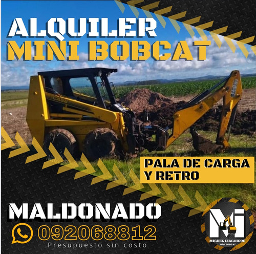 Alquiler Mini Bobcat. Piriápolis, Retro Y Pala 