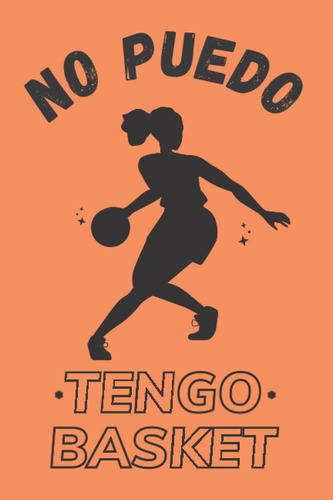 Libro: No Puedo, Tengo Basket: Divertido Cuaderno De Notas, 