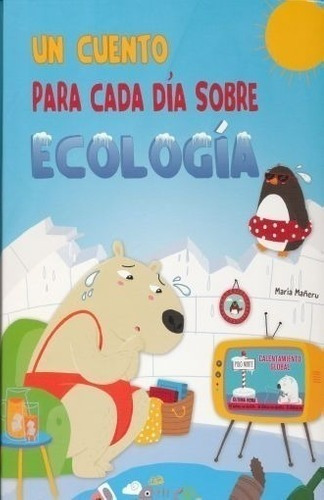 Libro - Un Cuento Para Cada Dia Sobre Ecologia - Maria Mañer
