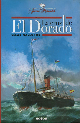 La cruz de El Dorado, de Mallorqui, César. Editorial edebé, tapa dura en español, 2005