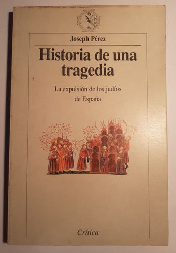 Historia De Una Tragedia. Expulsión De Los Judíos De España