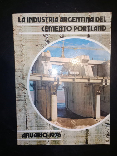 La Industria Argentina Del Cemento Portland Anuario 1976