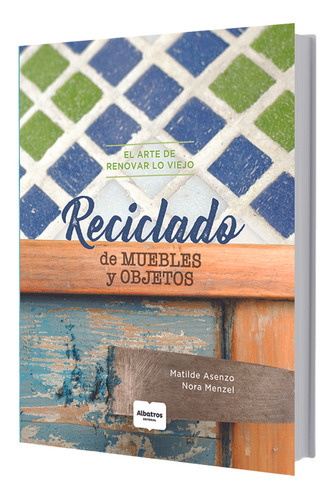 Reciclado De Muebles Y Objetos - Asenzo, Menzel