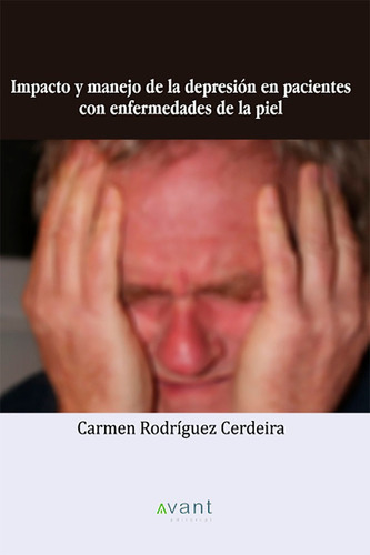 Impacto y manejo de la depresiÃÂ³n en pacientes con enfermedad, de Rodríguez Cerdeira, Carmen. Avant Editorial, tapa blanda en español