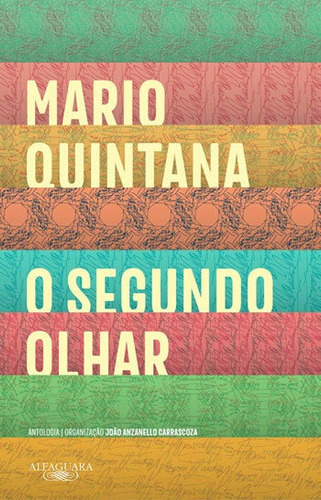 O Segundo Olhar: Antologia, De Quintana, Mário. Editora Alfaguara, Capa Mole, Edição 1ª Edição - 2018 Em Português