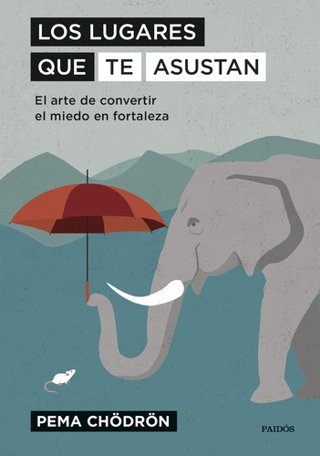 Los lugares que te asustan: El arte de convertir el miedo en fortaleza, de Chödrön, Pema. Fuera de colección Editorial Paidos México, tapa blanda en español, 2020