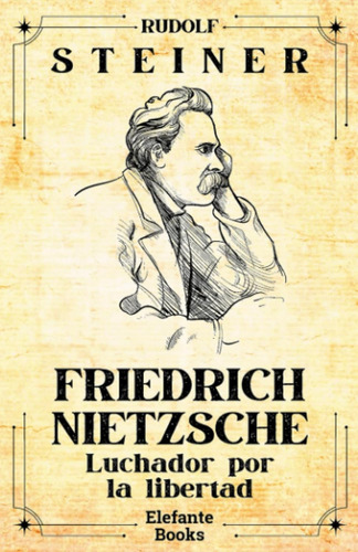 Friedrich Nietzsche, Luchador Por La Libertad (spanish Ed...