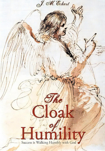 The Cloak Of Humility, De M Eckert J M Eckert. Editorial Iuniverse, Tapa Blanda En Inglés