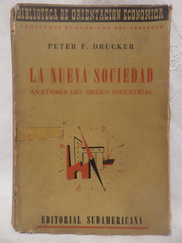 La Nueva Sociedad, Peter F Drucker,1954. Sudamericana