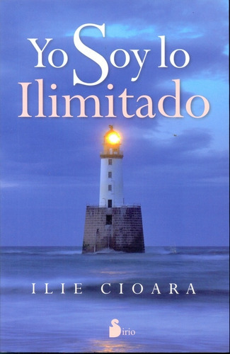 Yo soy lo ilimitado, de Ilie Cioara. Editorial Ediciones Sirio, tapa blanda en español, 2014