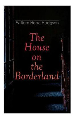 Libro The House On The Borderland : Gothic Horror Novel -...