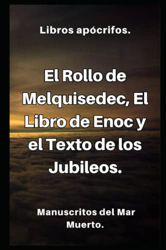 Libro : El Rollo De Melquisedec, El Libro De Enoc Y El Text