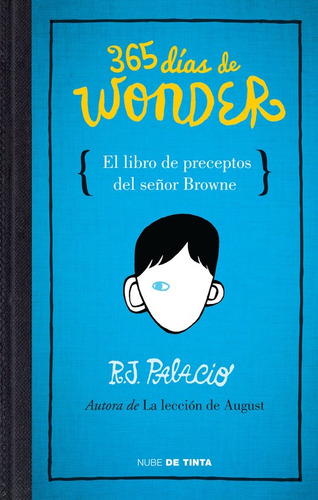 365 días de Wonder. El libro de los preceptos del señor Brown ( Wonder ), de Palacio, R. J.. Serie Wonder Editorial Nube de Tinta, tapa blanda en español, 2015