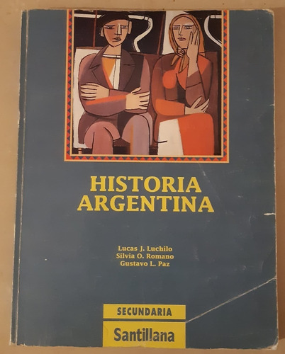 Historia Argentina  Luchilo Romano Paz Santillana Secundaria