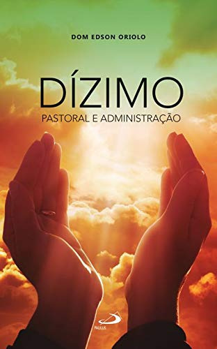 Dizimo: Pastoral E Administração, De Dom Edson Oriolo. Em Português