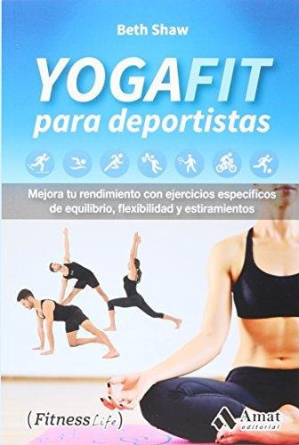 Yogafit Para Deportistas - Fuerza, Flexibilidad Y Equilibrio