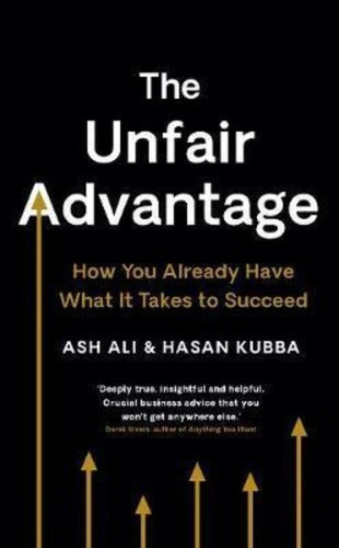 The Unfair Advantage : How You Already Have What It Takes To Succeed, De Ash Ali. Editorial Profile Books Ltd, Tapa Blanda En Inglés