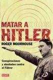 Libro Matar A Hitler Conspiraciones Y Atentados Contra El Fu