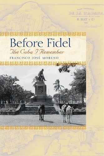 Before Fidel, De Francisco Jose Moreno. Editorial University Texas Press, Tapa Blanda En Inglés