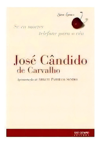 Se Eu Morrer Telefone Para O Ceu - 1ªed.(2010), De Jose Candido De Carvalho. Editora Jose Olympio, Capa Mole, Edição 1 Em Português, 2010