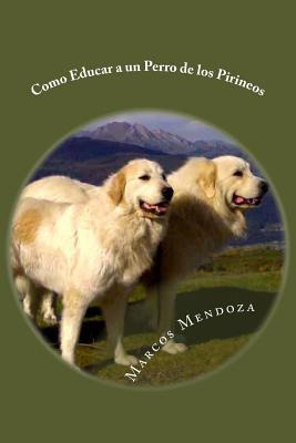 Libro Como Educar A Un Perro De Los Pirineos - Mendoza, M...