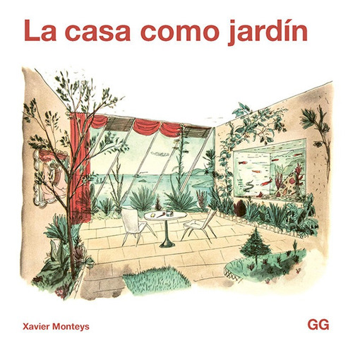 La Casa Como Jardin - Monteys I Roig, Xavier