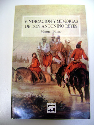 Vindicacion Y Memorias De Don Antonino Reyes Bilbao Boedo