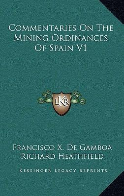 Libro Commentaries On The Mining Ordinances Of Spain V1 -...