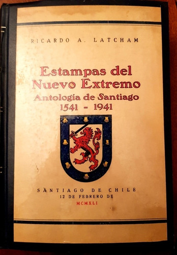 Estampas Del Nuevo Extremo- Antología De Santiago 1541-1941 
