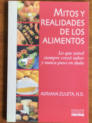 Mitos Y Realidades De Los Alimentos / Adriana Zuleta / Norma